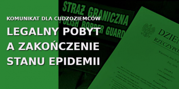 Komunikat dla cudzoziemców. Legalny pobyt a zakończenie stanu epidemii.