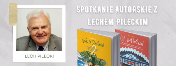 Spotkanie z autorem i podróżnikiem - Lechem Pileckim