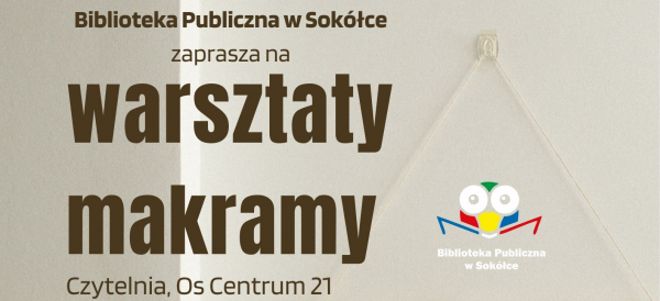 Warsztaty makramy w Bibliotece Publicznej w Sok&oacute;łce