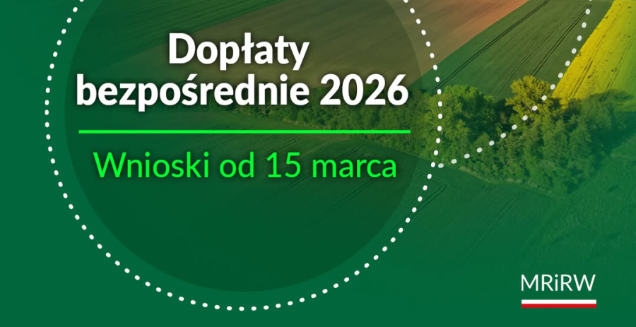 Dopłaty bezpośrednie 2026: Nabór wniosków rusza 15 marca