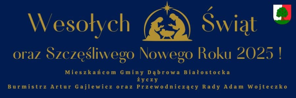 Życzenia z okazji Świąt Bożego Narodzenia składa Artur Gajlewicz, burmistrz Dąbrowy Białostockiej