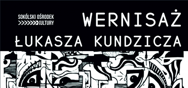 Grafiki, graffiti, prace przestrzenne - wystawa prac Łukasza Kundzicza w Sok&oacute;lskim Ośrodku Kultury
