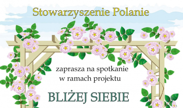 Zaproszenie na spotkanie w ramach projektu &ldquo;Bliżej siebie&rdquo;