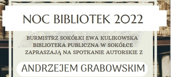 Zaproszenie na spotkanie Autorskie z Andrzejem Grabowskim w Bibliotece Publicznej w Sok&oacute;łce