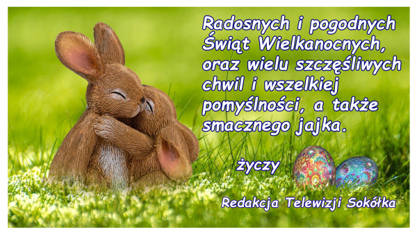 Życzenia Wielkanocne od Redakcji Telewizji Sok&oacute;łka