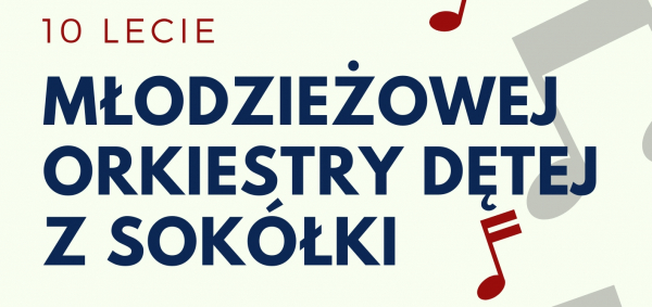 Jubileuszowy Koncert Młodzieżowej Orkiestry Dętej z Sok&oacute;łki