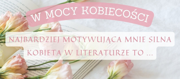Konkurs pt. "W mocy kobiecości"