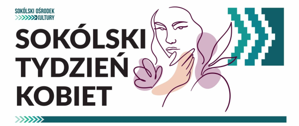 Sokólski Tydzień Kobiet w SOK-u: Kulturalne Święto dla Wszystkich [Plakat]