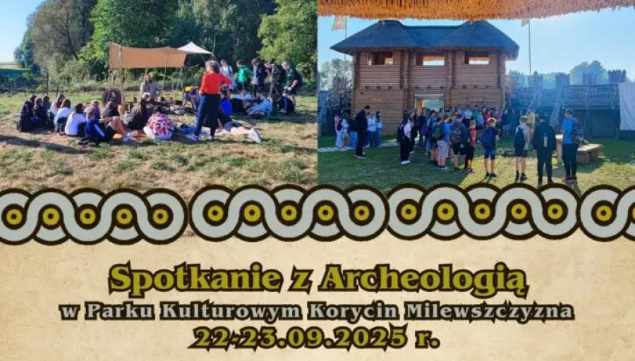 „Spotkanie z Archeologią” w Parku Kulturowym Korycin-Milewszczyzna