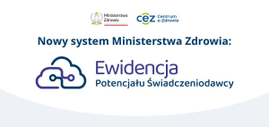 Nowy system Ministerstwa Zdrowia: Ewidencja potencjału świadczeniodawcy.
