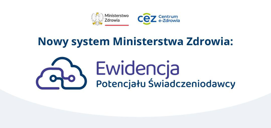 Nowy system Ministerstwa Zdrowia: Ewidencja potencjału świadczeniodawcy.