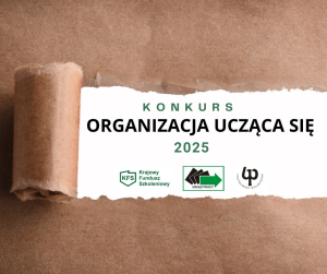 Ruszyła X edycja konkursu 'Organizacja ucząca się 2025' – zgłoś się do końca września!