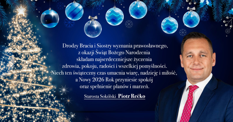 Najserdeczniejsze życzenia świąteczne, Braciom i Siostrom wyznania prawosławnego składa Starosta Sokólski Piotr Rećko