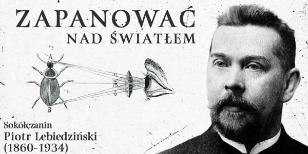 Sok&oacute;lski Ośrodek Kultury zaprasza na otwarcie wystawy "Sok&oacute;łczanin Piotr Lebiedziński (1860-1934). Zapanować nad światłem"