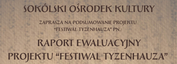 Zaproszenie na spotkanie podsumowujące "Festiwal Tyzenhauza"