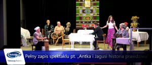 Pełen zapis spektaklu: „Antek i Jagusia: historia prawdziwa”