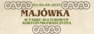 Majówka w Parku Kulturowym Korycin-Milewszczyzna