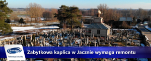 Rozpoczęła się rewitalizacja cmentarnej kaplicy w Jacznie [FILM]