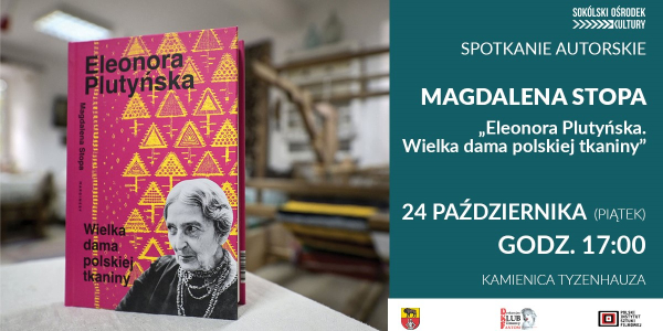 SOK zaprasza na spotkanie z Magdaleną Stopą – autorką książki „Eleonora Plutyńska. Wielka dama polskiej tkaniny”