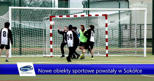 Nowe obiekty sportowe powstały w Sok&oacute;łce [Film]