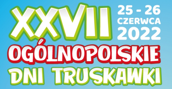 XXVII Og&oacute;lnopolski Dni Truskawki już w ten weekend! [Program]
