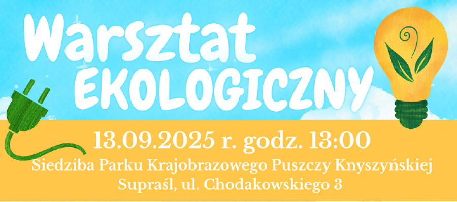 Warsztat ekologiczny w Parku Krajobrazowym Puszczy Knyszyńskiej