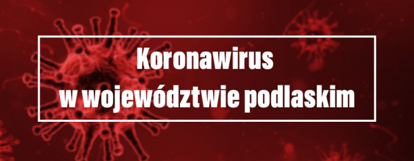 Koronawirus jest już w Sokółce [Raport Wojewody Podlaskiego]